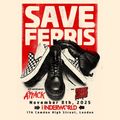 SAVE FERRIS at The Underworld - London in UK Regional
