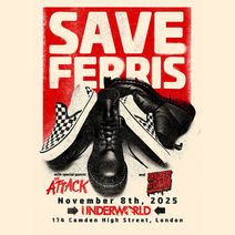 SAVE FERRIS at The Underworld - London