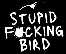 Stupid F*cking Bird