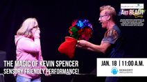 The Magic of Kevin Spencer- Sensory Friendly Public Performance