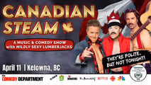 Canadian Steam: A Music and Comedy Show w/ Mildly Sexy Lumberjacks -Kelowna, BC! in Vancouver