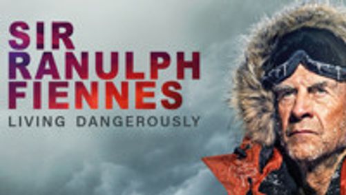 Sir Ranulph Fiennes: Living Dangerously show poster