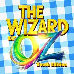 The Wizard of Oz: Youth Edition show poster