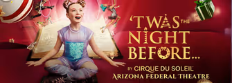 Cirque Du Soleil – Twas The Night Before at Arizona Federal Theatre in Phoenix