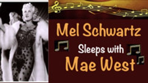 Mel Schwartz Sleeps with Mae West show poster