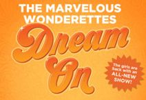THE MARVELOUS WONDERETTES: DREAM ON