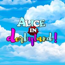 ALICE IN DERBYLAND!