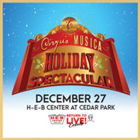 Cirque Musica Holiday Spectacular H-E-B Center RETURN TO LIVE! show poster