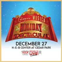 Cirque Musica Holiday Spectacular H-E-B Center RETURN TO LIVE!