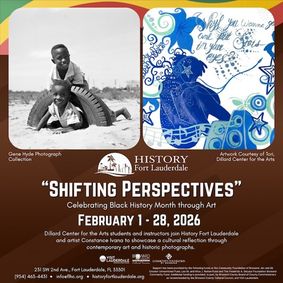 “Shifting Perspectives,” an Art and Photography Exhibit honoring Black History Month at History Fort Lauderdale show poster