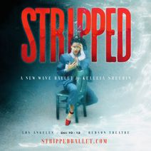 STRIPPED ~ a new wave ballet by Kelleia Sheerin