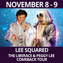 Lee Squared - The Liberace and Peggy Lee Comeback Tour