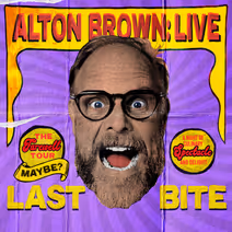 Alton Brown Live: Last Bite