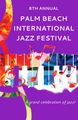 8th Annual Palm Beach International Jazz Festival in Miami Metro