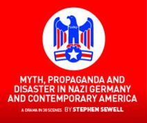 Myth, Propaganda and Disaster in Nazi Germany and Contemporary America