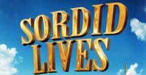 SORDID LIVES (the movie)