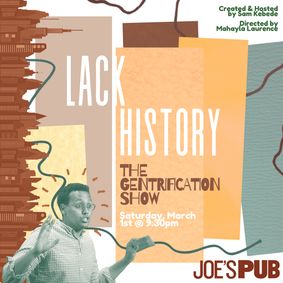 Lack History: The Gentrification Show show poster