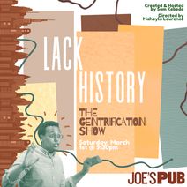 Lack History: The Gentrification Show