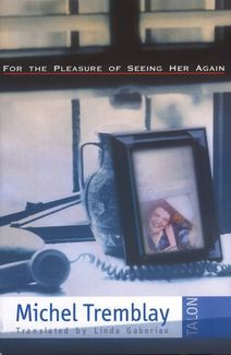 ACAT: For The Pleasure Of Seeing Her Again, by Michel Tremblay