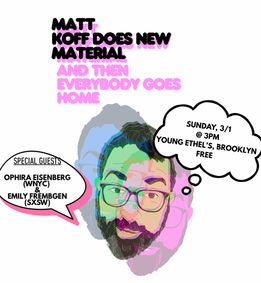 Matt Koff Does New Material (And Then Everybody Goes Home) show poster