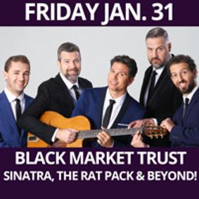 BLACK MARKET TRUST - Sinatra, the Rat Pack & Beyond! show poster