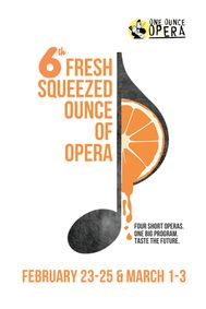 6th Annual Fresh Squeezed Ounce of Opera show poster
