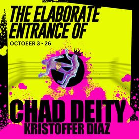 The Elaborate Entrance of Chad Deity by Kristoffer Diaz show poster