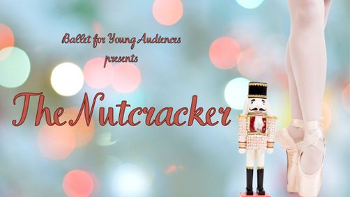 Ballet for Young Audiences: The Nutcracker show poster