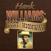 HANK WILLIAMS: LOST HIGHWAY