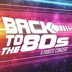 Back to the 80's: A Tribute Concert show poster