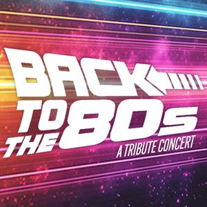 Back to the 80's: A Tribute Concert