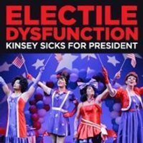 Electile Dysfunction: The Kinsey Sicks for President show poster