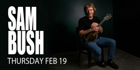 Sam Bush - The King of Newgrass - return to Northeast Ohio - Feb 19th at The Kent Stage! show poster