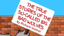 The True Stories of the So-Called Big Bad Wolves