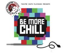 BE MORE CHILL