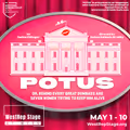 POTUS: Or, Behind Every Great Dumbass Are Seven Women Trying to Keep Him Alive in Connecticut
