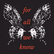 For All We Know