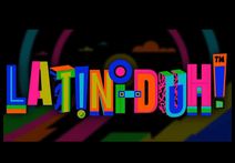 Latini-DUH!™