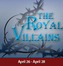 The Royal Villains at The Noel S. Ruiz Theatre