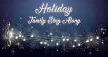 HOLIDAY FAMILY SING ALONG