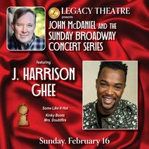 Legacy Theatre Presents John McDaniel and the Sunday Broadway Concert Series Featuring J. Harrison Ghee