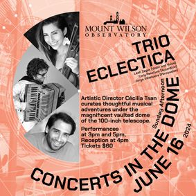 Mount Wilson Observatory Presents: Sunday Afternoon Concerts in the Dome featuring Trio Eclectrica show poster