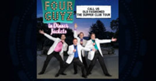 4 Guyz in Dinner Jackets: The Supper Club Tour show poster