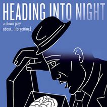 Heading Into Night: A clown play about... [forgetting]