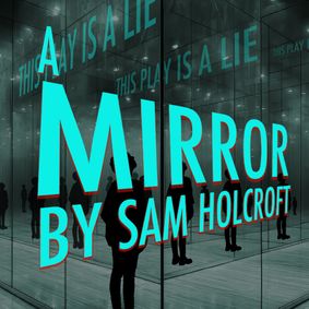 A Mirror, by Sam Holcroft show poster