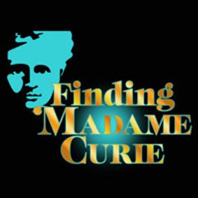 Finding Madame Curie show poster