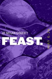FEAST. by Megan Gogerty