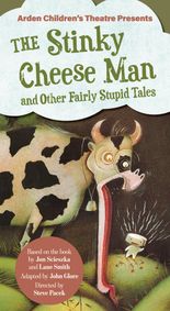 Arden Children’s Theatre Presents: The Stinky Cheese Man and Other Fairly Stupid Tales show poster