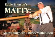 Eddie Frierson’s MATTY: an Evening with Christy Mathewson – a baseball legend comes to life! A Save-the-Main-Stage Benefit event in Los Angeles