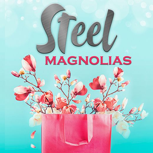 STEEL MAGNOLIAS